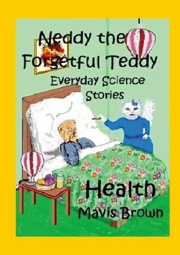 Cover image for Neddy the Forgetful Teddy. Everyday Science Stories. Health