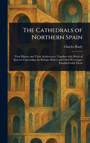 Cover image for The Cathedrals of Northern Spain