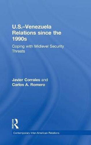 Cover image for U.S.-Venezuela Relations since the 1990s: Coping with Midlevel Security Threats