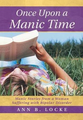 Once Upon a Manic Time: Manic Stories from a Woman Suffering with Bipolar Disorder