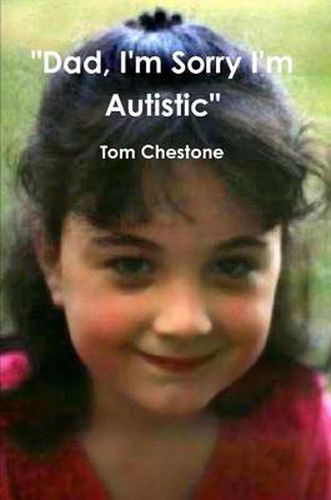 Cover image for "Dad, I'm Sorry I'm Autistic"