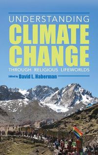 Cover image for Understanding Climate Change through Religious Lifeworlds