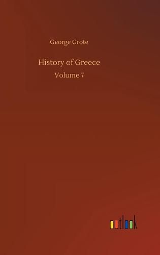 Cover image for History of Greece: Volume 7
