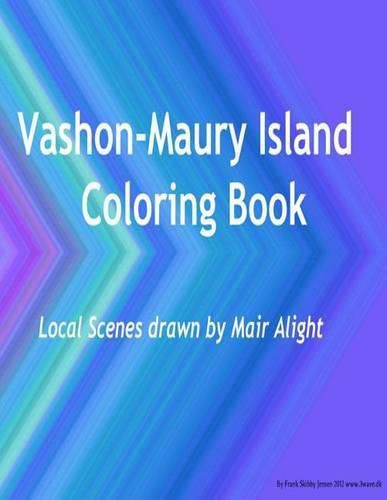 Cover image for Vashon-Maury Island Coloring Book: Local Scenes drawn by Mair Alight