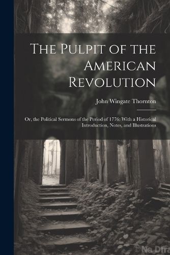 The Pulpit of the American Revolution