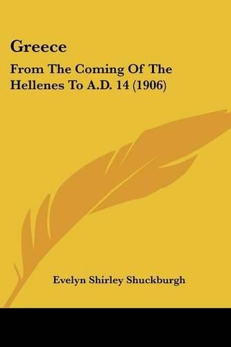 Greece: From the Coming of the Hellenes to A.D. 14 (1906)