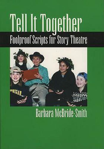 Cover image for Tell it Together: Foolproof Scripts for Story Theatre