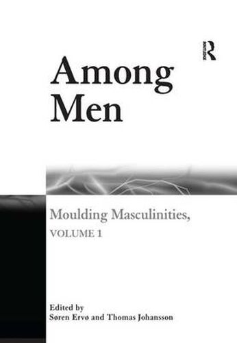 Cover image for Among Men: Moulding Masculinities, Volume 1