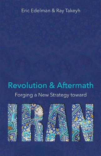 Cover image for Revolution and Aftermath: Forging a New Strategy toward Iran