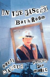 Cover image for In the Fascist Bathroom: Punk in Pop Music, 1977-1992