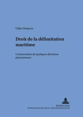 Cover image for Droit de la Delimitation Maritime: Commentaire de Quelques Decisions  Plutoniennes