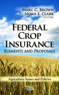 Cover image for Federal Crop Insurance: Elements & Proposals