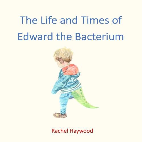 Cover image for The Life and Times of Edward the Bacterium