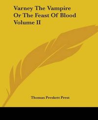 Cover image for Varney The Vampire Or The Feast Of Blood Volume II