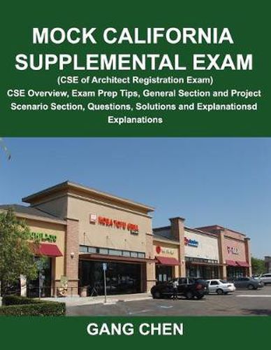 Cover image for Mock California Supplemental Exam (CSE of Architect Registration Exam): CSE Overview, Exam Prep Tips, General Section and Project Scenario Section, Qu