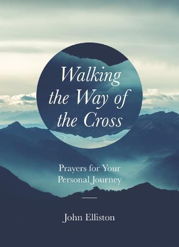 Cover image for Walking the Way of the Cross: Prayers for Your Personal Journey