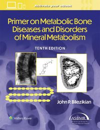 Cover image for Primer on the Metabolic Bone Diseases and Disorders of Mineral Metabolism