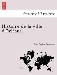 Cover image for Histoire de La Ville D'Orle ANS.