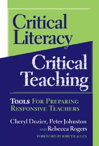 Cover image for Critical Literacy/Critical Teaching: Tools for Preparing Responsive Teachers