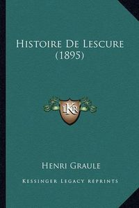 Cover image for Histoire de Lescure (1895)