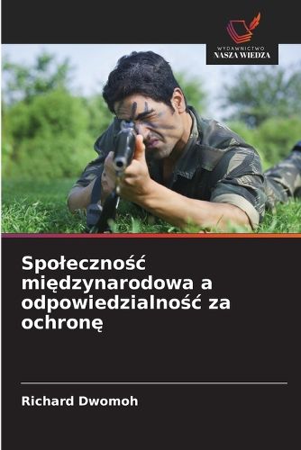 Cover image for Spolecznośc międzynarodowa a odpowiedzialnośc za ochronę