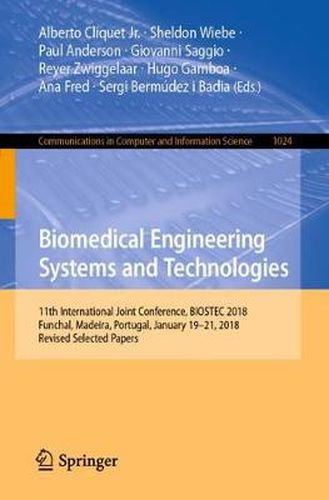 Cover image for Biomedical Engineering Systems and Technologies: 11th International Joint Conference, BIOSTEC 2018, Funchal, Madeira, Portugal, January 19-21, 2018, Revised Selected Papers