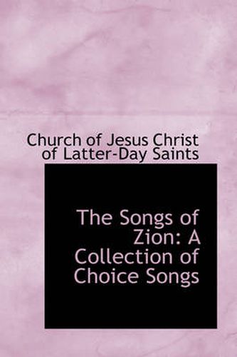 Cover image for The Songs of Zion: A Collection of Choice Songs