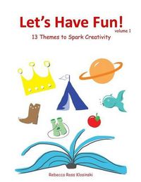 Cover image for Let's Have Fun!: 13 Themes to Spark Creativity