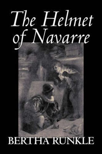 Cover image for The Helmet of Navarre by Bertha Runkle, Fiction, Historical