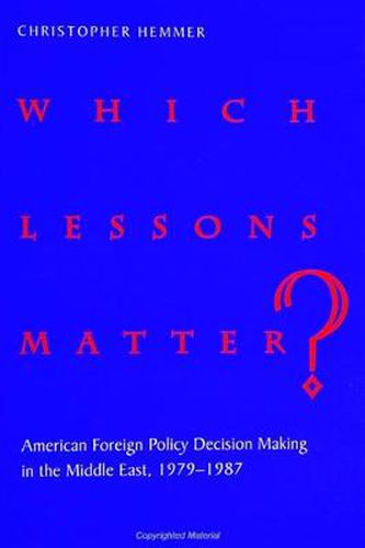 Cover image for Which Lessons Matter?: American Foreign Policy Decision Making in the Middle East, 1979-1987