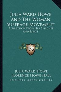 Cover image for Julia Ward Howe and the Woman Suffrage Movement: A Selection from Her Speeches and Essays