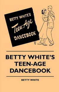 Cover image for Betty White's Teen-Age Dancebook