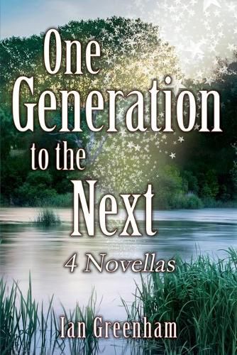 Cover image for One Generation to the Next: 4 Novellas