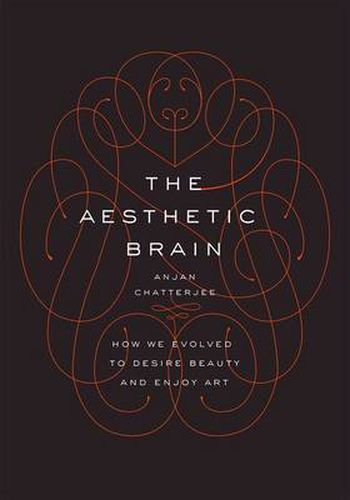 Cover image for The Aesthetic Brain: How We Evolved to Desire Beauty and Enjoy Art