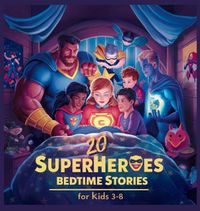 Cover image for 20 Superheroes Bedtime Stories For Kids Age 3 - 8