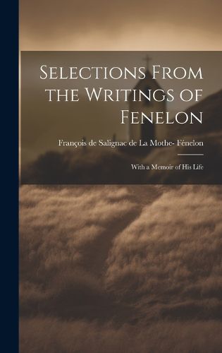 Cover image for Selections From the Writings of Fenelon