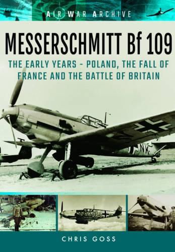 Messerschmitt Bf 109: The Early Years - Poland, the Fall of France and the Battle of Britain