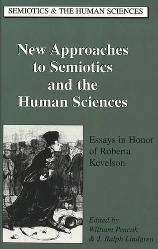 Cover image for New Approaches to Semiotics and the Human Sciences: Essays in Honor of Roberta Kevelson