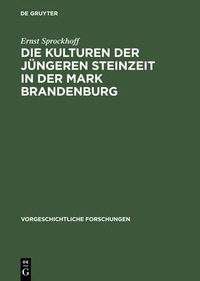 Cover image for Die Kulturen Der Jungeren Steinzeit in Der Mark Brandenburg