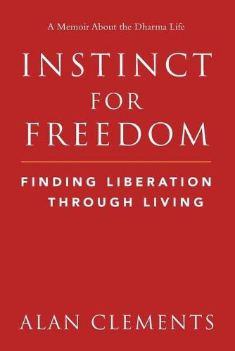 Instinct for Freedom: Finding Liberation Through Living