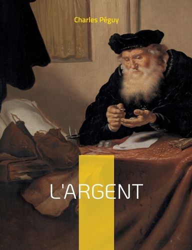 Cover image for L'argent: un texte de Charles Peguy d'une brulante actualite