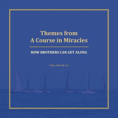 Cover image for Themes from A Course in Miracles: How Brothers Can Get Along