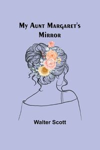 Cover image for My Aunt Margaret's Mirror