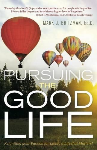 Cover image for Pursuing the Good Life: Reigniting your Passion for Living a Life that Matters!