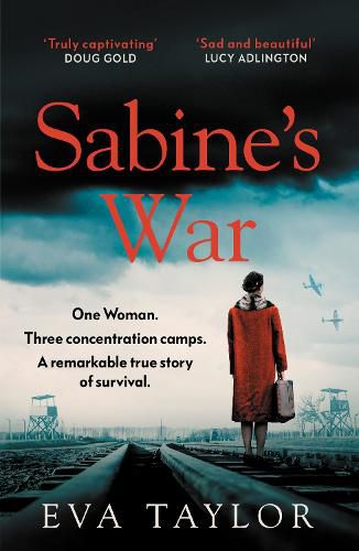 Cover image for Sabine's War: The Incredible True Story of a Resistance Fighter Who Survived Three Concentration Camps