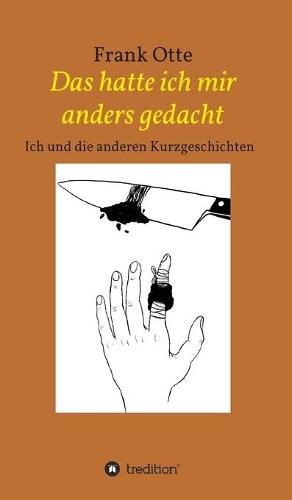 Cover image for Das hatte ich mir anders gedacht: Ich und die anderen Kurzgeschichten