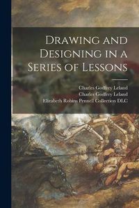 Cover image for Drawing and Designing in a Series of Lessons