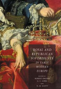 Cover image for Royal and Republican Sovereignty in Early Modern Europe: Essays in Memory of Ragnhild Hatton