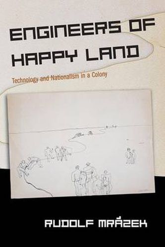 Cover image for Engineers of Happy Land: Technology and Nationalism in a Colony