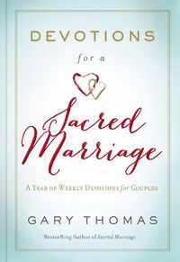 Cover image for Devotions for a Sacred Marriage: A Year of Weekly Devotions for Couples